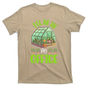 I’Ll Be In My Office Greenhouse Garden Plants Gardener T-Shirt