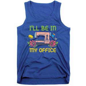 Ill Be In My Office Quilting Sewing Machine Seamstress Sew Gift Tank Top