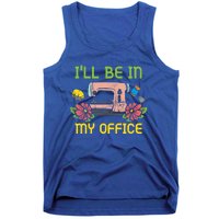 Ill Be In My Office Quilting Sewing Machine Seamstress Sew Gift Tank Top