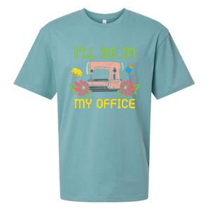 Ill Be In My Office Quilting Sewing Machine Seamstress Sew Gift Sueded Cloud Jersey T-Shirt