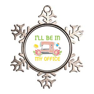 Ill Be In My Office Quilting Sewing Machine Seamstress Sew Gift Metallic Star Ornament