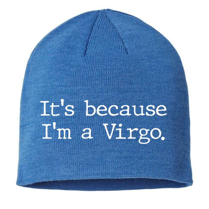 Its Because Im A Virgo Zodiac Astrology Funny Gift Sustainable Beanie