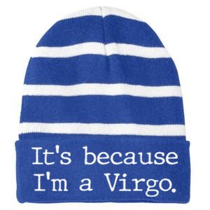 Its Because Im A Virgo Zodiac Astrology Funny Gift Striped Beanie with Solid Band