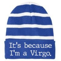 Its Because Im A Virgo Zodiac Astrology Funny Gift Striped Beanie with Solid Band