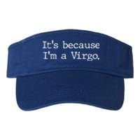 Its Because Im A Virgo Zodiac Astrology Funny Gift Valucap Bio-Washed Visor