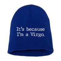 Its Because Im A Virgo Zodiac Astrology Funny Gift Short Acrylic Beanie