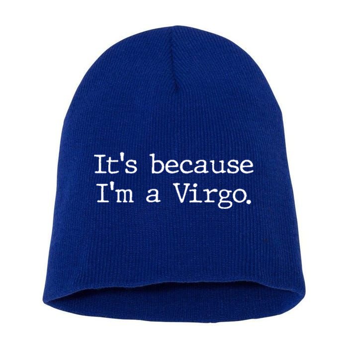 Its Because Im A Virgo Zodiac Astrology Funny Gift Short Acrylic Beanie