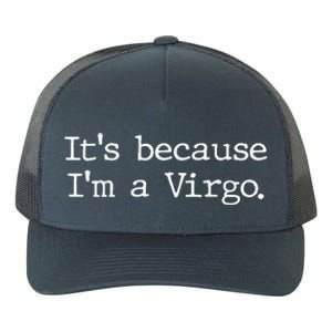 Its Because Im A Virgo Zodiac Astrology Funny Gift Yupoong Adult 5-Panel Trucker Hat