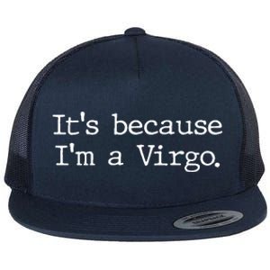 Its Because Im A Virgo Zodiac Astrology Funny Gift Flat Bill Trucker Hat