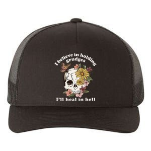 I Believe In Holding Grudges ILl Heal In Hell Floral Skull Yupoong Adult 5-Panel Trucker Hat