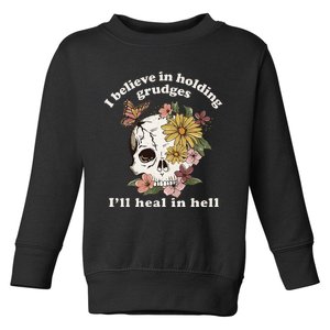 I Believe In Holding Grudges ILl Heal In Hell Floral Skull Toddler Sweatshirt