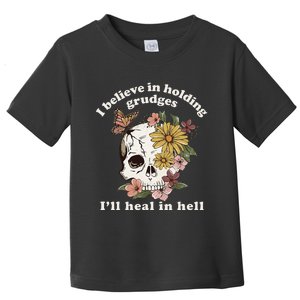 I Believe In Holding Grudges ILl Heal In Hell Floral Skull Toddler T-Shirt