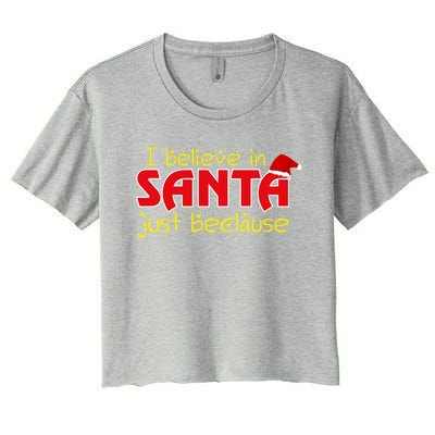 I Believe In Santa Just Beclause Christmas Gift Women's Crop Top Tee