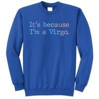 Its Because Im A Virgo Zodiac Astrology Funny Gift Sweatshirt