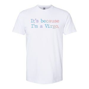 Its Because Im A Virgo Zodiac Astrology Funny Gift Softstyle CVC T-Shirt