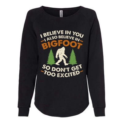 I Believe In You I Also Believe In Bigfoot So DonT Get Too Womens California Wash Sweatshirt