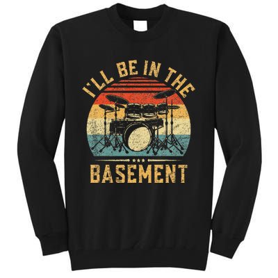 ILl Be In The Basement Drumming Funny Drummer Tall Sweatshirt