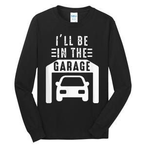 I'll Be in The Garage Mechanic Dad Joke Handyman Grandpa Fun Tall Long Sleeve T-Shirt