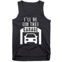 I'll Be in The Garage Mechanic Dad Joke Handyman Grandpa Fun Tank Top