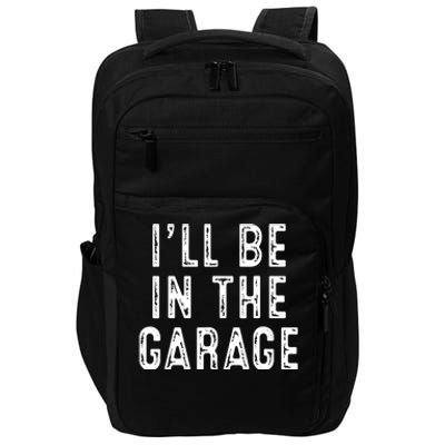 Ill Be In The Garage Impact Tech Backpack