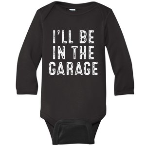 Ill Be In The Garage Baby Long Sleeve Bodysuit