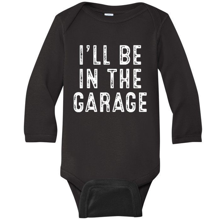 Ill Be In The Garage Baby Long Sleeve Bodysuit