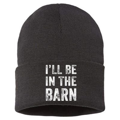 Ill Be In The Barn Funny Dad Joke Grandpa Handyman Vintage Sustainable Knit Beanie