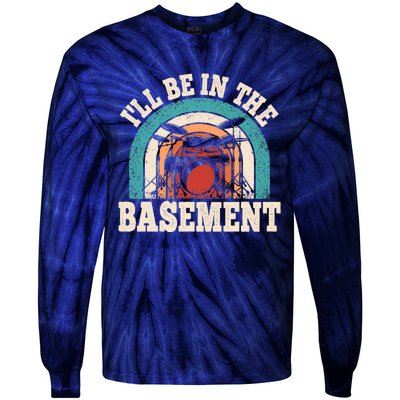 I'll Be In The Basement Drummer Funny Drumming Lover Drum Tie-Dye Long Sleeve Shirt