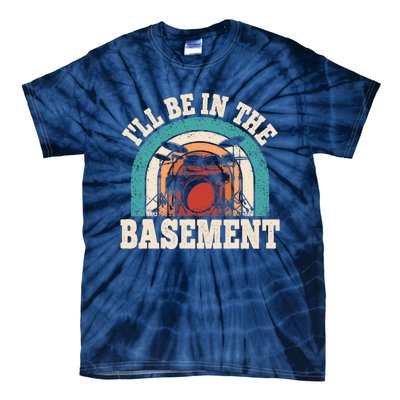 I'll Be In The Basement Drummer Funny Drumming Lover Drum Tie-Dye T-Shirt