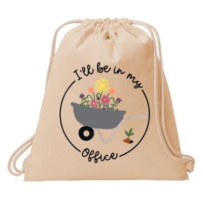 I'll Be In My Office Garden Funny Distressed Gardening Drawstring Bag
