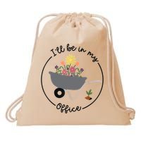 I'll Be In My Office Garden Funny Distressed Gardening Drawstring Bag