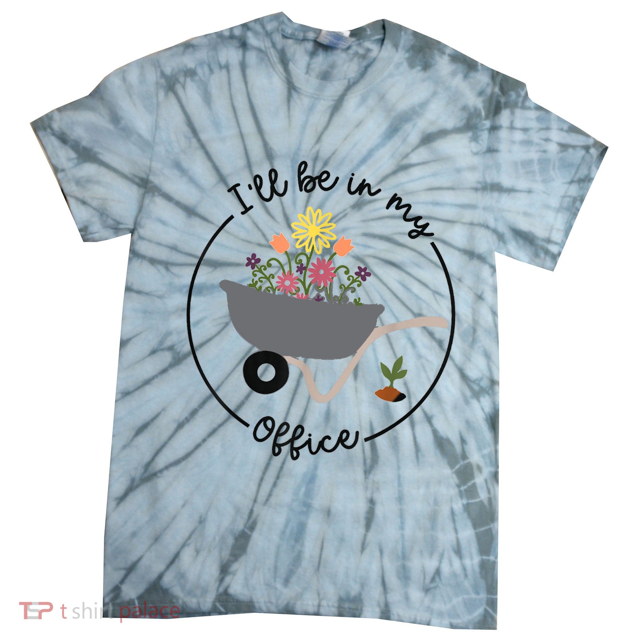 I'll Be In My Office Garden Funny Distressed Gardening Tie-Dye T-Shirt