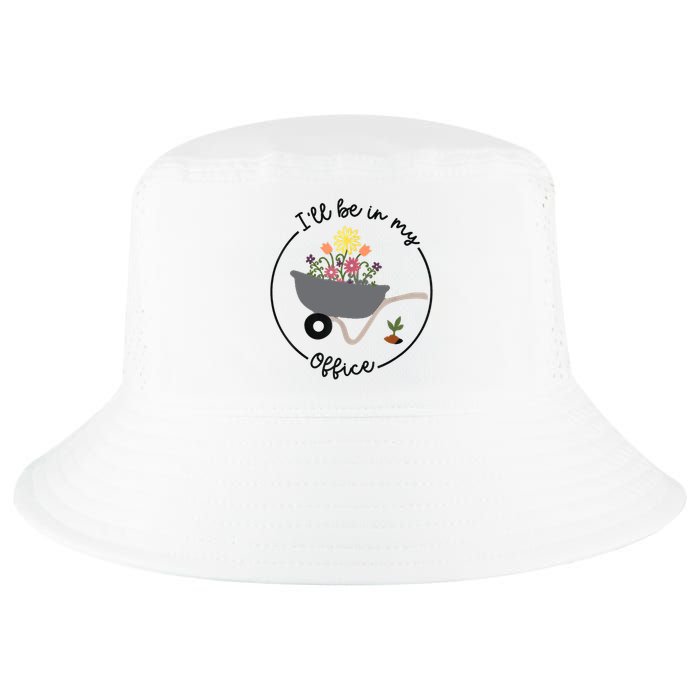 I'll Be In My Office Garden Funny Distressed Gardening Cool Comfort Performance Bucket Hat