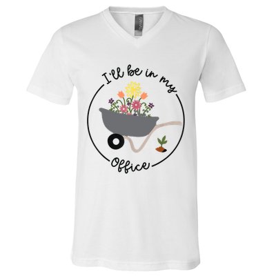 I'll Be In My Office Garden Funny Distressed Gardening V-Neck T-Shirt
