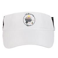 I'll Be In My Office Garden Funny Distressed Gardening Adult Drive Performance Visor