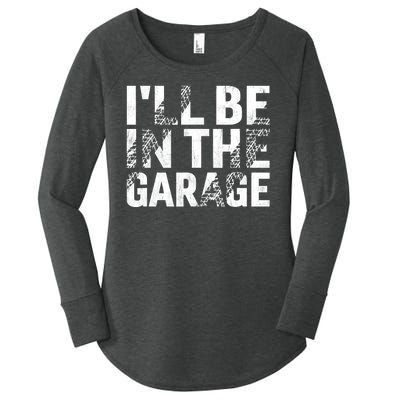 ILl Be In The Garage Dad Car Mechanic Garage Fathers Day Women's Perfect Tri Tunic Long Sleeve Shirt