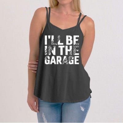 ILl Be In The Garage Dad Car Mechanic Garage Fathers Day Women's Strappy Tank