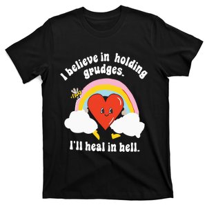 I Believe In Holding Grudges I’ll Heal In Hell T-Shirt