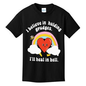 I Believe In Holding Grudges I’ll Heal In Hell Kids T-Shirt