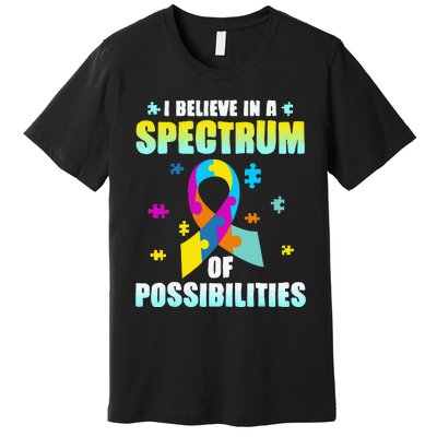 I Believe In A Spectrum Of Possibilities Autism Awareness Month Premium T-Shirt