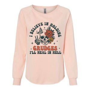 I Believe In Holding Grudges Ill Heal In Hell Womens California Wash Sweatshirt