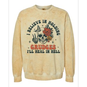 I Believe In Holding Grudges Ill Heal In Hell Colorblast Crewneck Sweatshirt