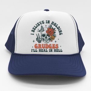 I Believe In Holding Grudges Ill Heal In Hell Trucker Hat