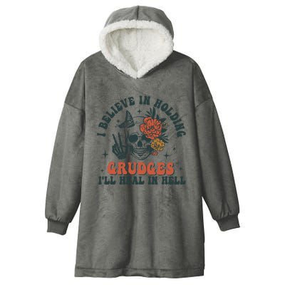 I Believe In Holding Grudges Ill Heal In Hell Hooded Wearable Blanket