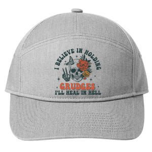 I Believe In Holding Grudges Ill Heal In Hell 7-Panel Snapback Hat