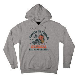 I Believe In Holding Grudges Ill Heal In Hell Tall Hoodie