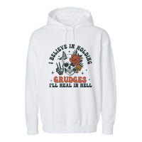 I Believe In Holding Grudges Ill Heal In Hell Garment-Dyed Fleece Hoodie