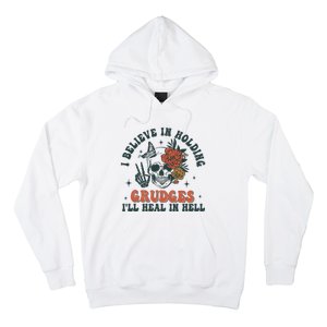 I Believe In Holding Grudges Ill Heal In Hell Hoodie