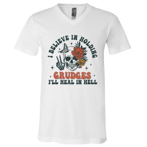 I Believe In Holding Grudges Ill Heal In Hell V-Neck T-Shirt