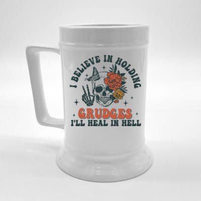 I Believe In Holding Grudges Ill Heal In Hell Beer Stein